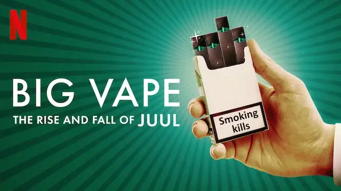 Cover image of the Big Vape: The Irse and Fall of Juul on Netflix.